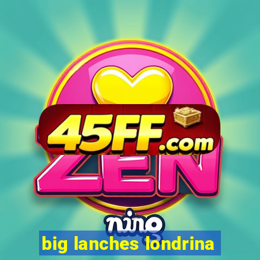 big lanches londrina